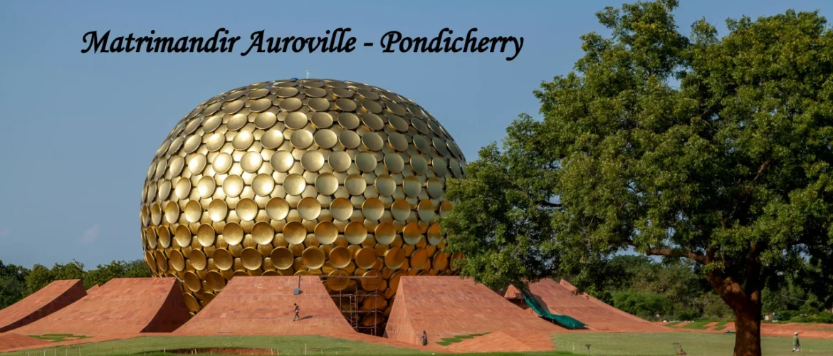 The golden Matrimandir dome in Auroville, one of the top places to visit in Pondicherry during a weekend getaway.
