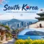 South Korea Tourist Places – top attractions and destinations you must explore