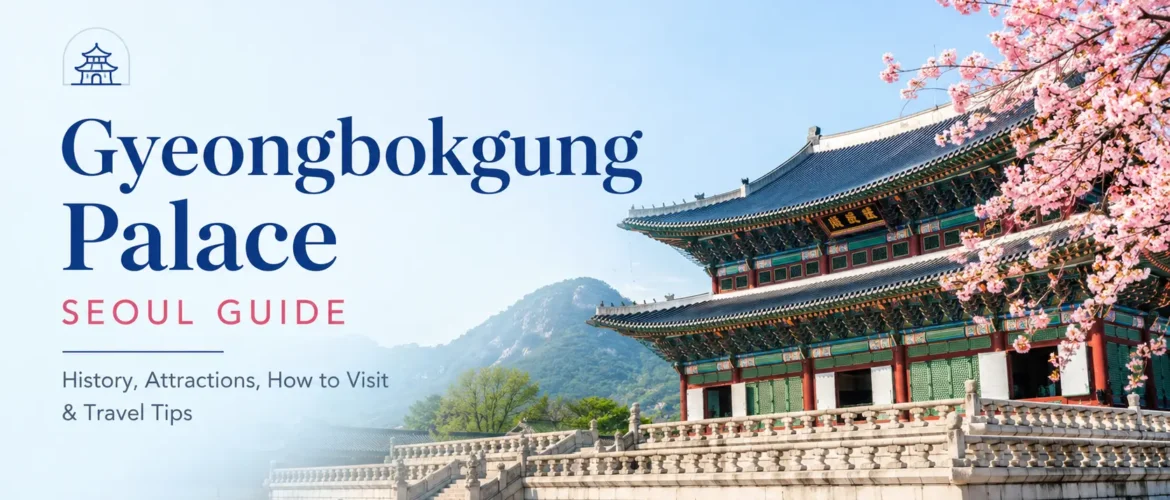 Gyeongbokgung Palace Seoul – essential things to do guide