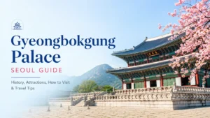 Gyeongbokgung Palace Seoul – essential things to do guide